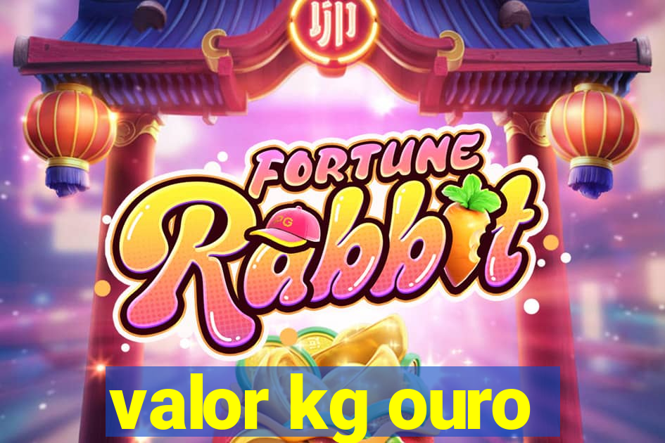 valor kg ouro