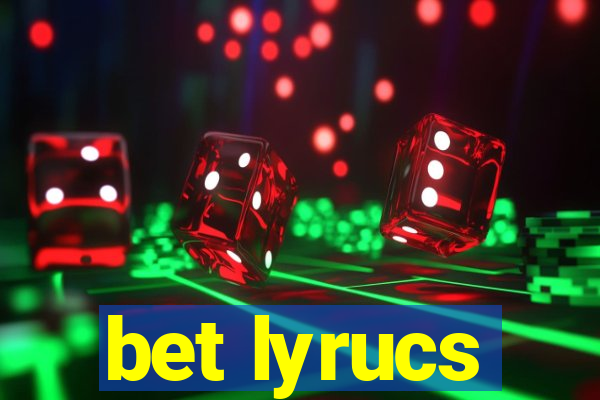 bet lyrucs