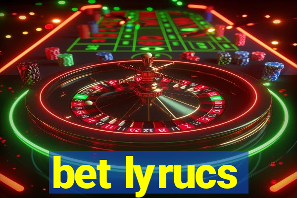 bet lyrucs