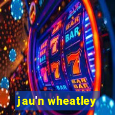 jau'n wheatley