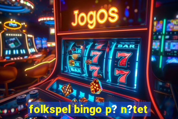 folkspel bingo p? n?tet