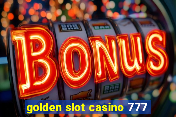 golden slot casino 777