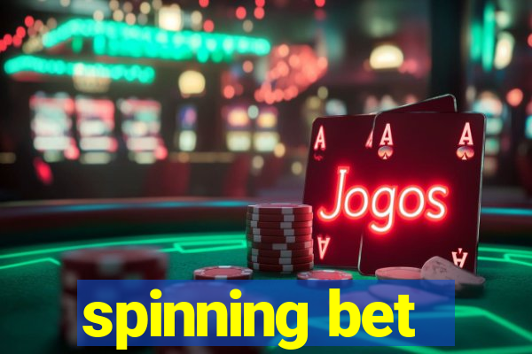 spinning bet