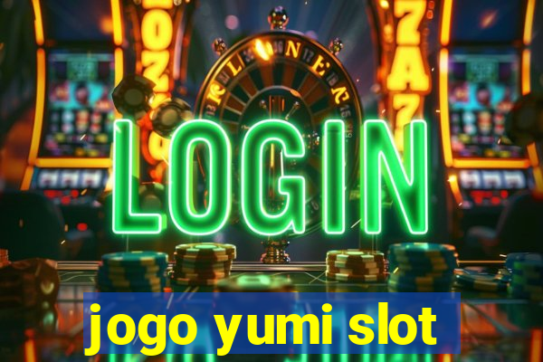 jogo yumi slot