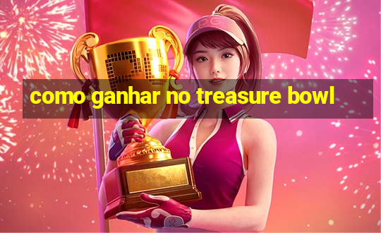 como ganhar no treasure bowl