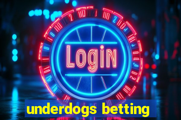 underdogs betting