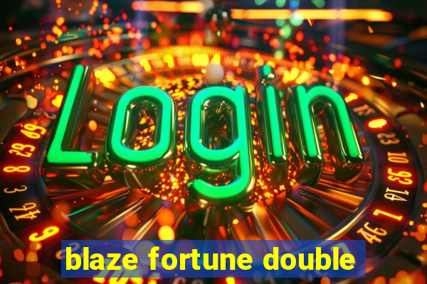 blaze fortune double