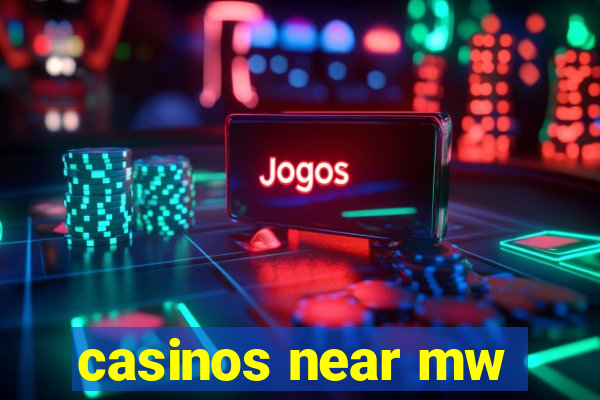 casinos near mw