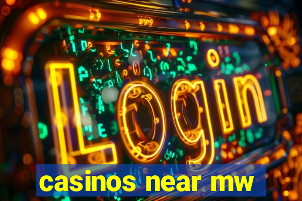 casinos near mw