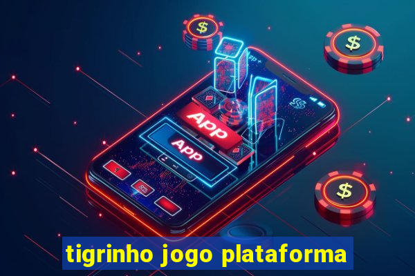 tigrinho jogo plataforma