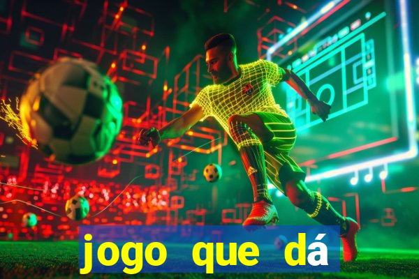 jogo que dá dinheiro na internet