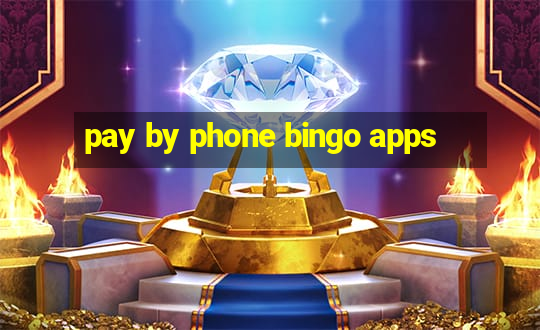 pay by phone bingo apps