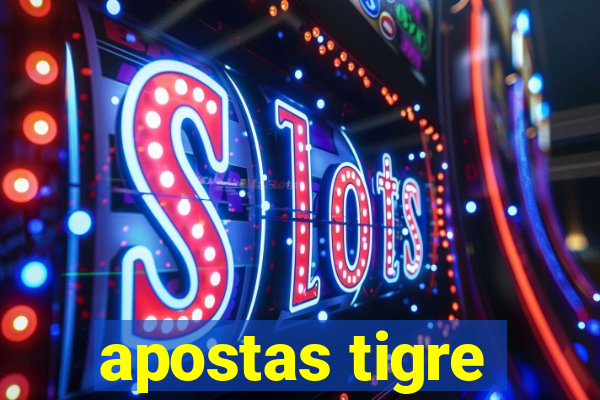 apostas tigre