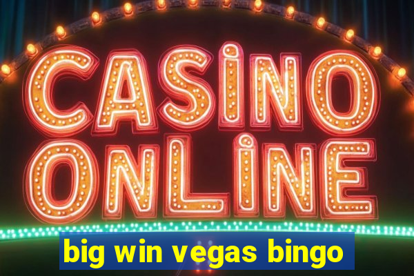 big win vegas bingo