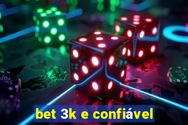 bet 3k e confiável