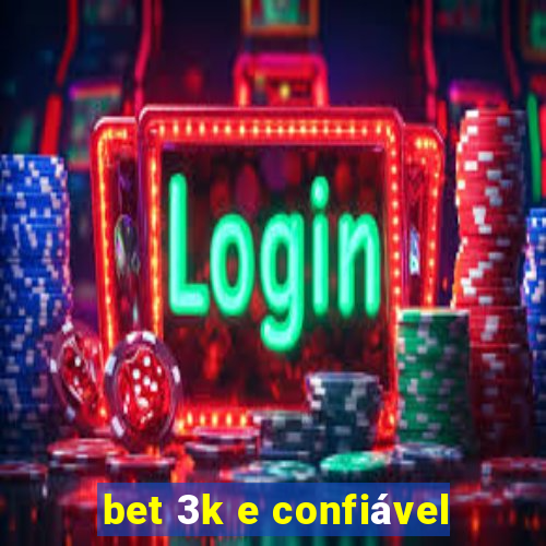 bet 3k e confiável