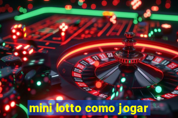 mini lotto como jogar