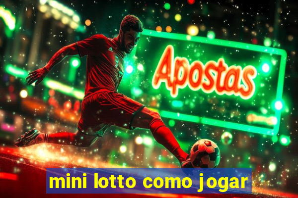 mini lotto como jogar