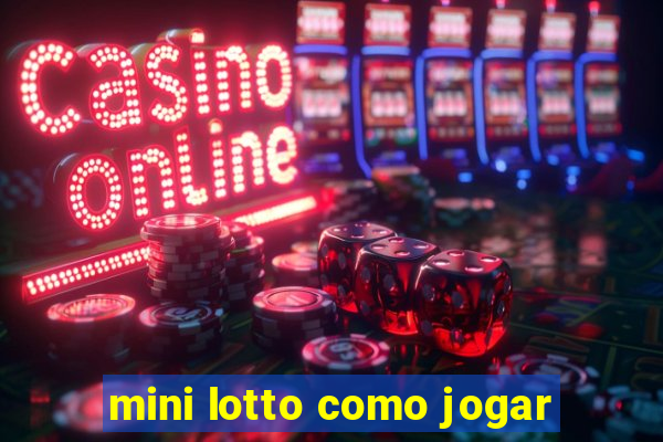 mini lotto como jogar