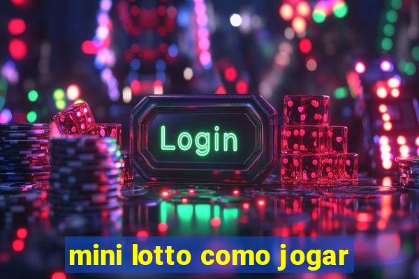 mini lotto como jogar