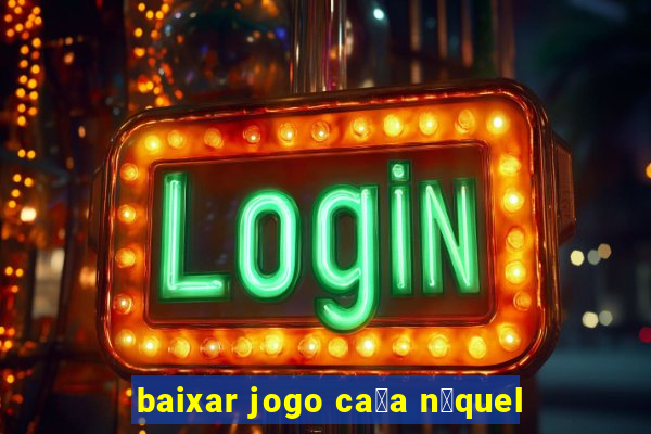 baixar jogo ca莽a n铆quel