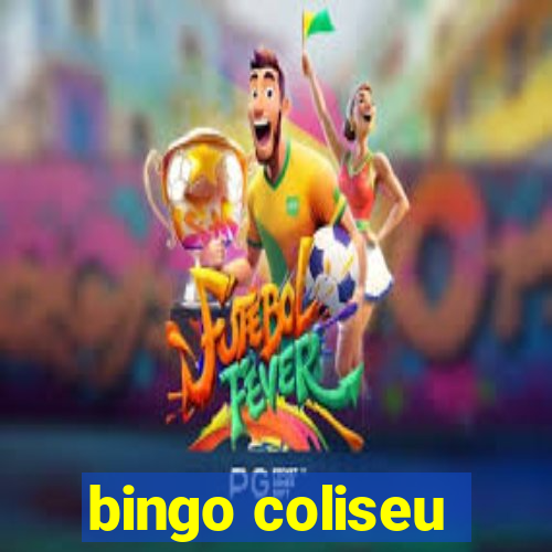 bingo coliseu