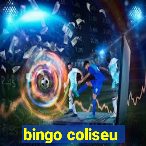 bingo coliseu