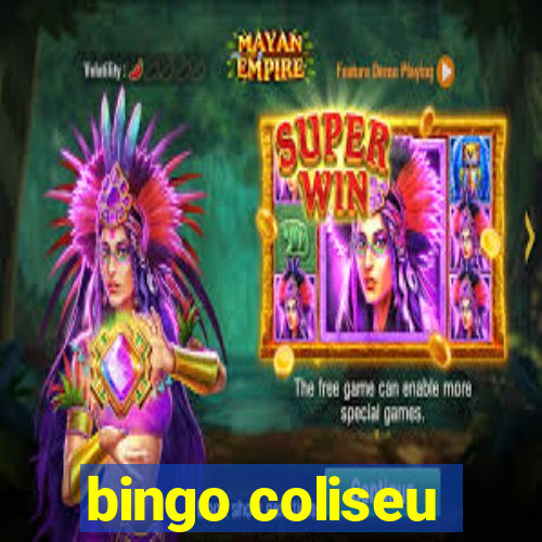 bingo coliseu