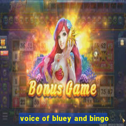 voice of bluey and bingo