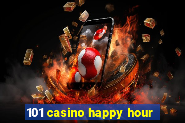 101 casino happy hour