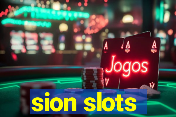 sion slots