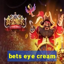 bets eye cream