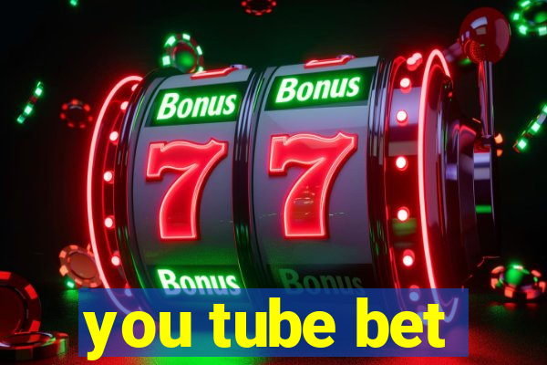 you tube bet