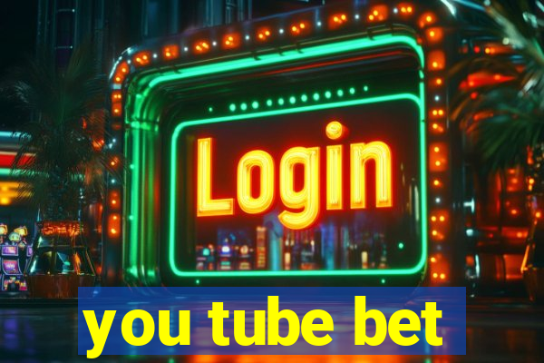 you tube bet