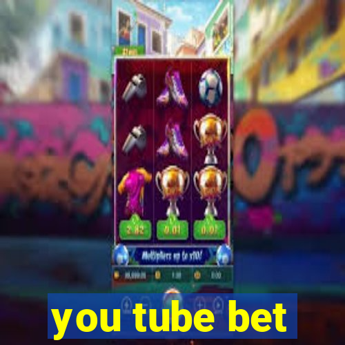 you tube bet