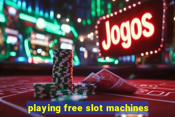 playing free slot machines