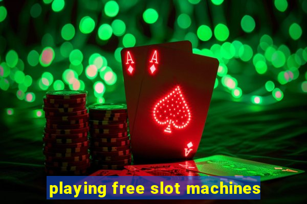 playing free slot machines