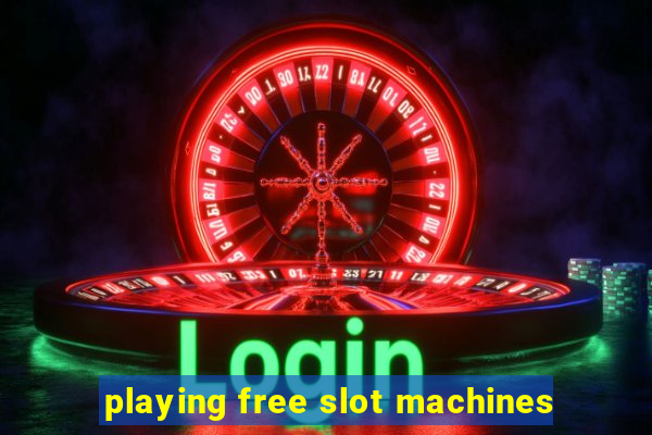 playing free slot machines