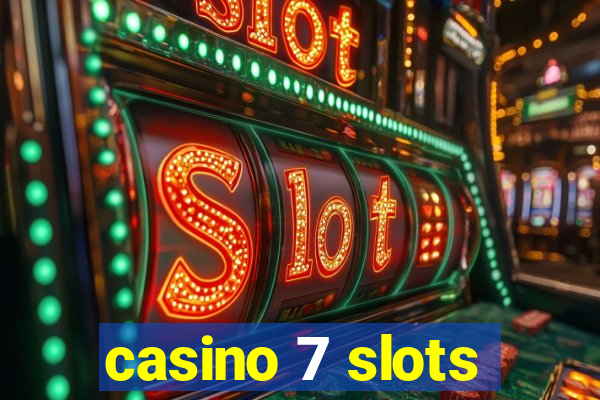 casino 7 slots