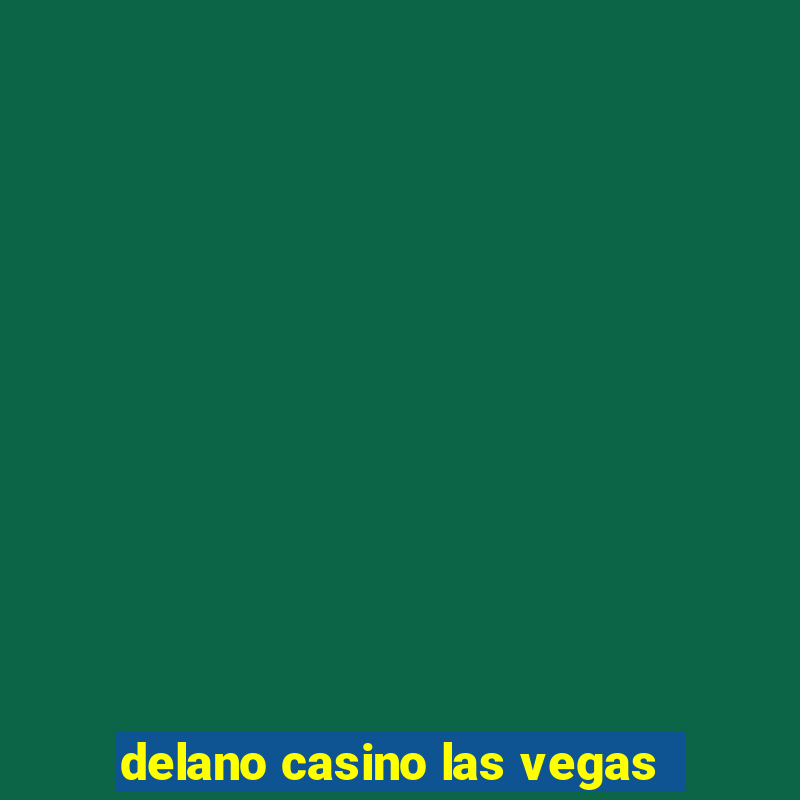 delano casino las vegas