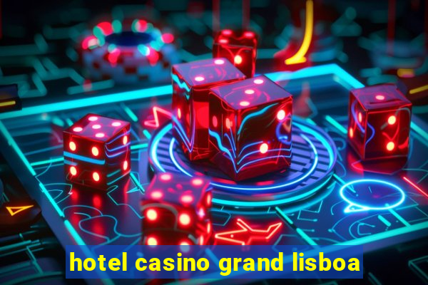 hotel casino grand lisboa