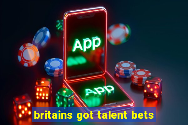 britains got talent bets