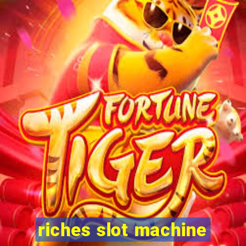 riches slot machine