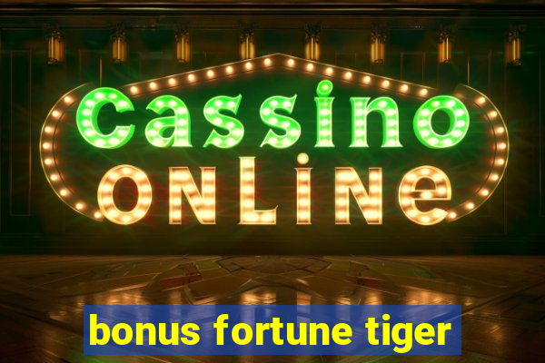 bonus fortune tiger