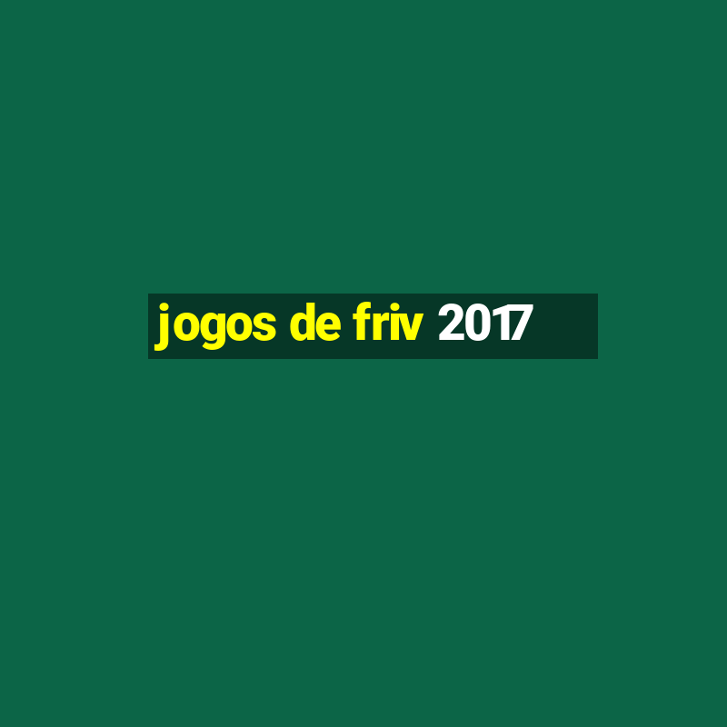 jogos de friv 2017