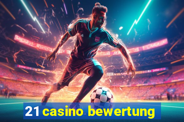 21 casino bewertung