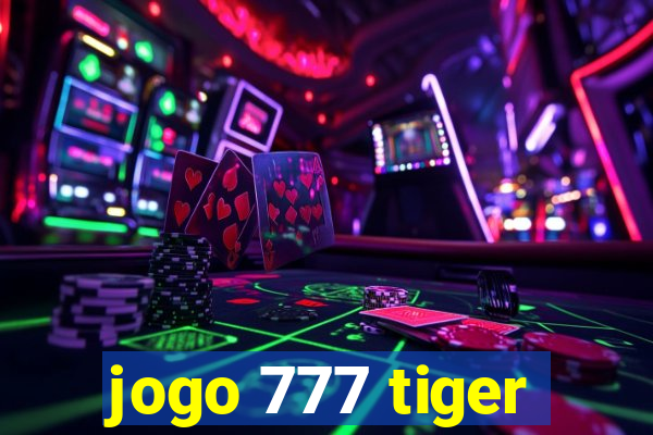 jogo 777 tiger