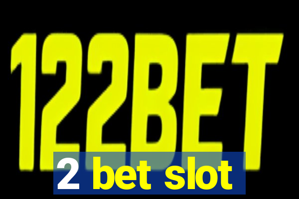 2 bet slot