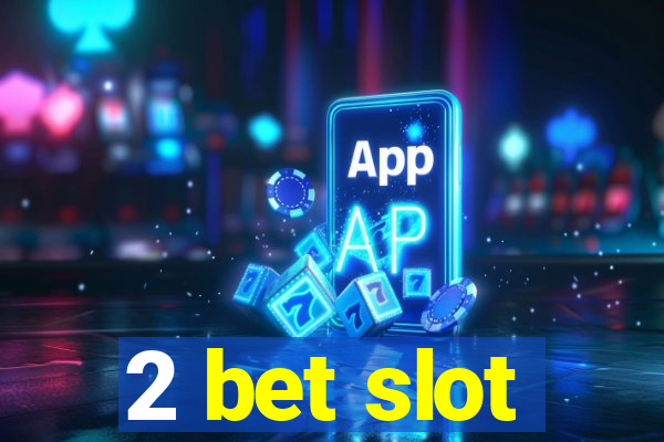 2 bet slot