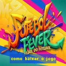 como baixar o jogo do tigre para ganhar dinheiro